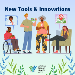 'New Tools & Innovations' with illustrations of a person in a wheelchair having a virtual visit with a doctor, a person holding a box that says 'Self Test,' a person standing with a cane and a fitness monitor on their wrist and a person sitting in a chair looking at the location of a pharmacy on a laptop. The NPHW logo is below, with a design of vines around.