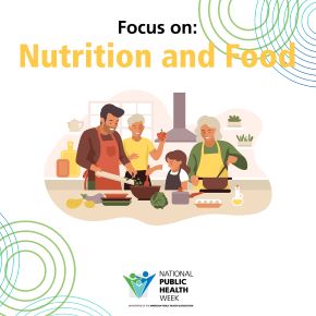 Focus on: Nutrition and Food, with an illustration of a family chopping vegetables and cooking in the kitchen, the NPHW logo and a design of concentric circles