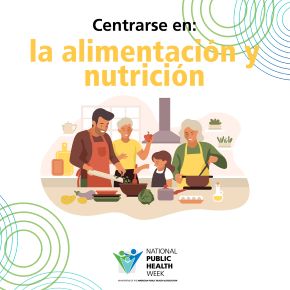 Centrarse en: la alimentacion y nutricion, with an illustration of a family chopping vegetables and cooking in the kitchen, the NPHW logo and a design of concentric circles