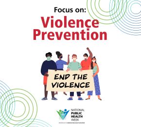 Focus on Violence Prevention, with an illustration of a diverse group of masked people holding a banner that says End the Violence, with the NPHW logo below and a design of concentric circles around