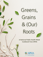 Greens, Grains & (Our) Roots: A National Public Health Week Cookbook from APHA, with a photo of small branches and green leaves in the background